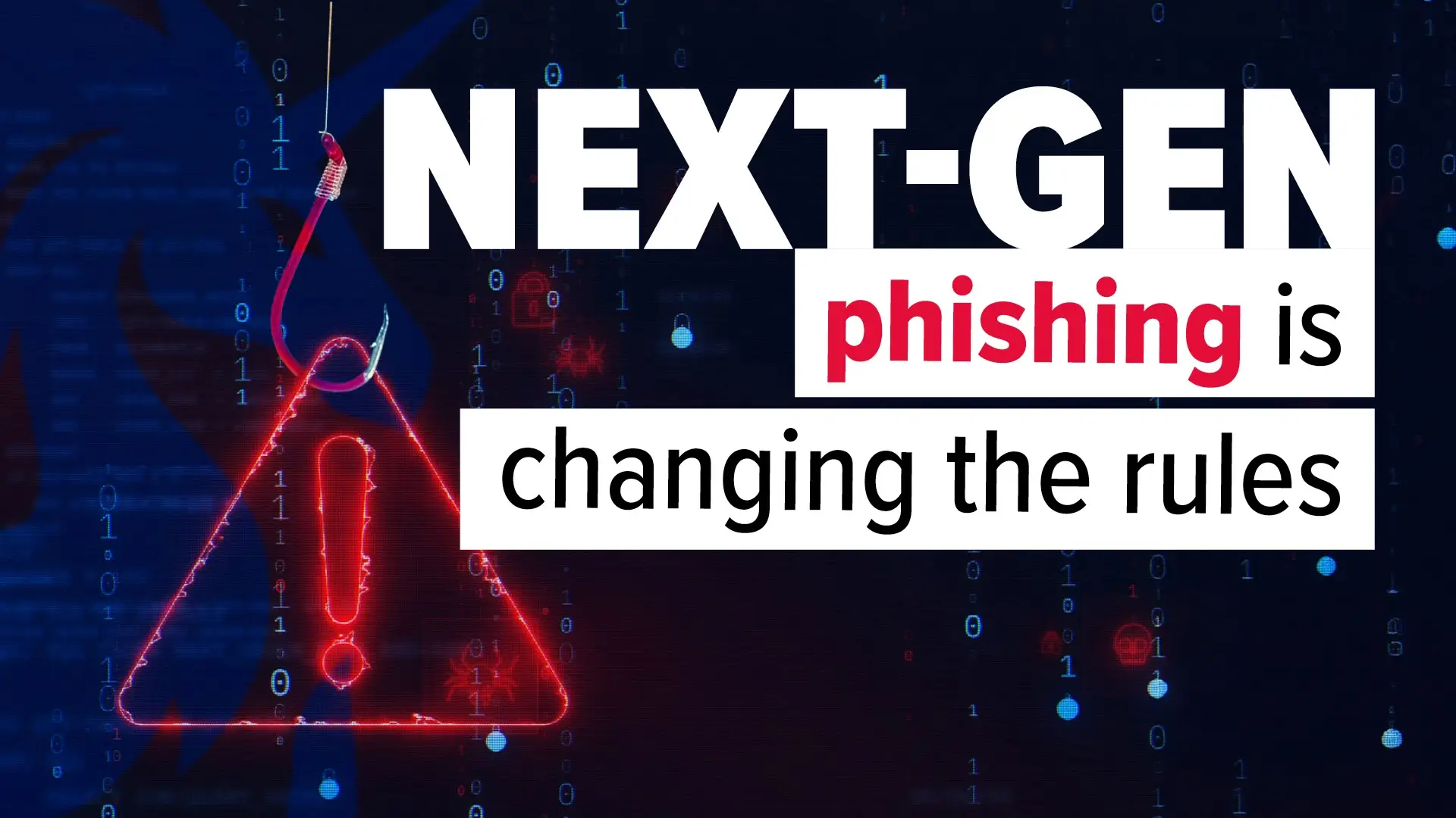 Beware the next generation of phishing attacks